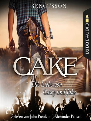 cover image of Cake--Die Liebe von Casey und Jake